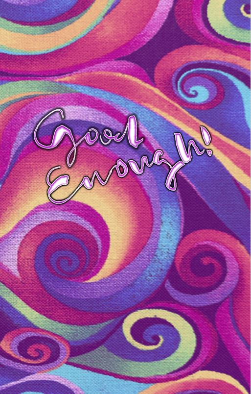 Good Enough text on psychedelic background