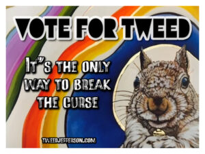 "Vote for Tweed for Junction City Council - It's the only way to break the curse" with an image of an evil squirrel